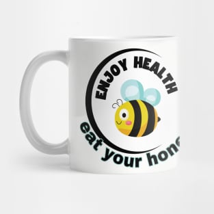 Enjoy health eat your honey Mug